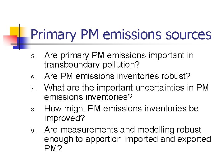 Primary PM emissions sources 5. 6. 7. 8. 9. Are primary PM emissions important