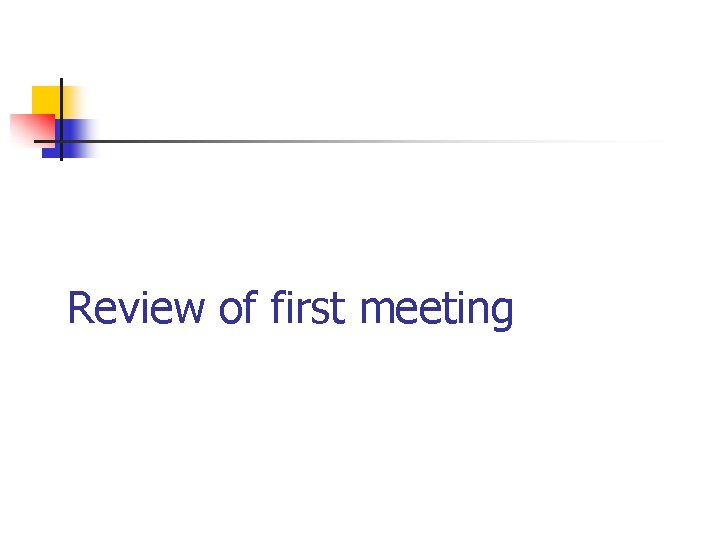 Review of first meeting 