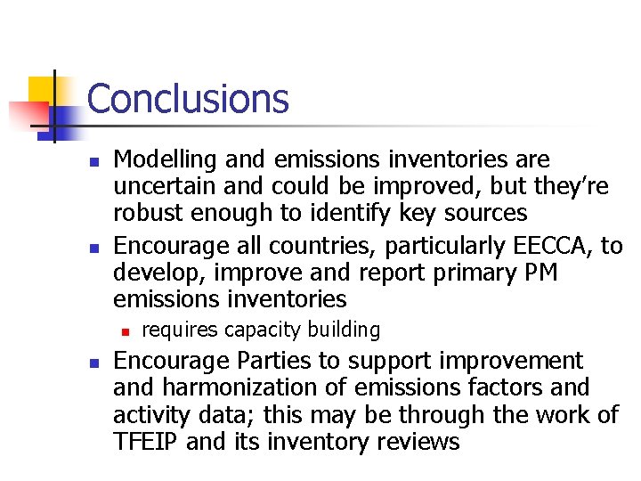 Conclusions n n Modelling and emissions inventories are uncertain and could be improved, but