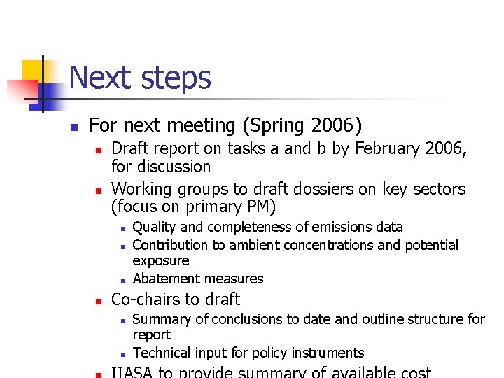 Next steps n For next meeting (Spring 2006) n n Draft report on tasks