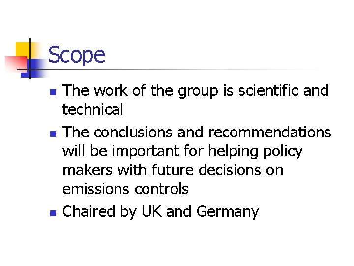 Scope n n n The work of the group is scientific and technical The