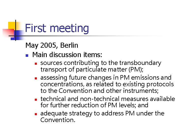 First meeting May 2005, Berlin n Main discussion items: n n sources contributing to