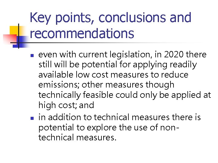 Key points, conclusions and recommendations n n even with current legislation, in 2020 there