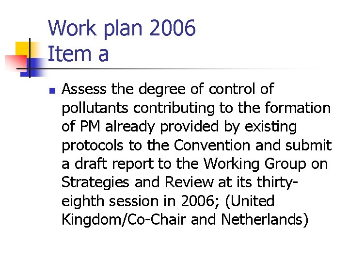 Work plan 2006 Item a n Assess the degree of control of pollutants contributing
