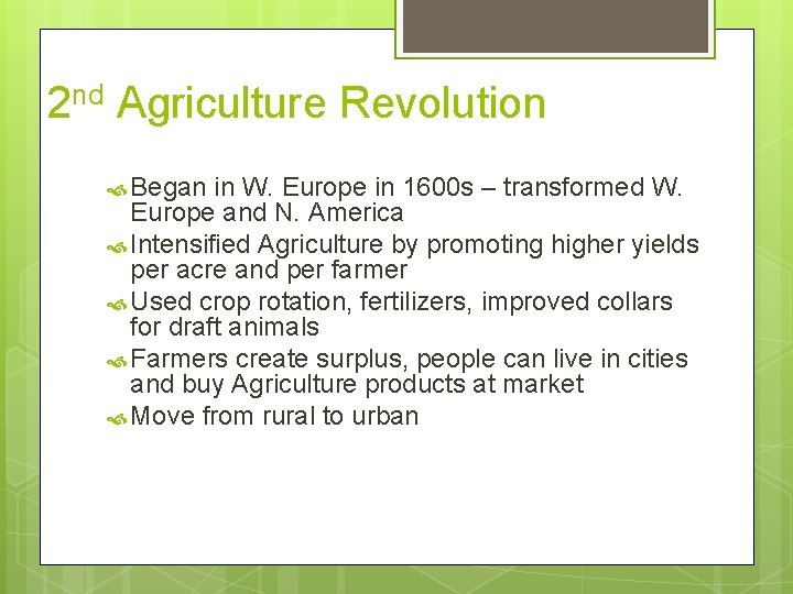 2 nd Agriculture Revolution Began in W. Europe in 1600 s – transformed W.
