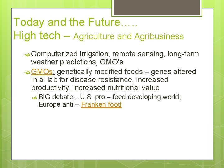 Today and the Future…. . High tech – Agriculture and Agribusiness Computerized irrigation, remote