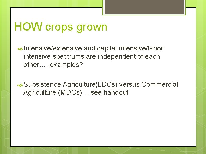 HOW crops grown Intensive/extensive and capital intensive/labor intensive spectrums are independent of each other….