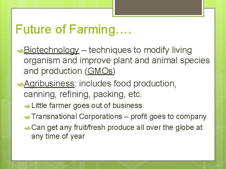 Future of Farming…. Biotechnology – techniques to modify living organism and improve plant and