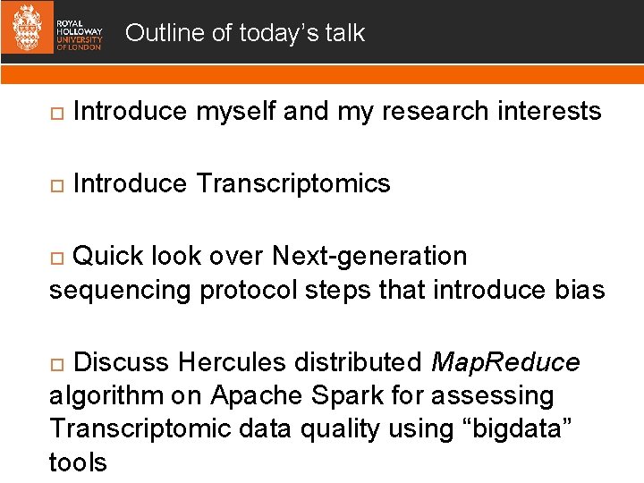 Outline of today’s talk Introduce myself and my research interests Introduce Transcriptomics Quick look