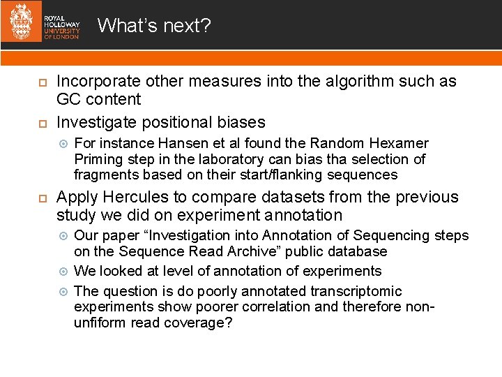 What’s next? Incorporate other measures into the algorithm such as GC content Investigate positional