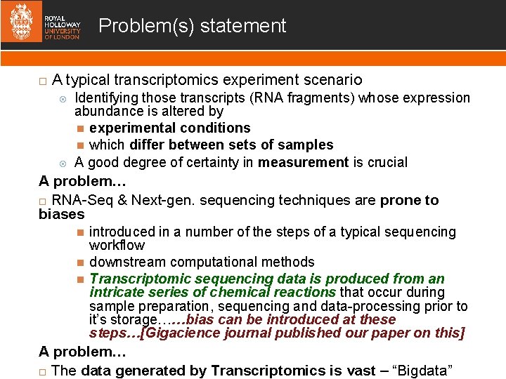 Problem(s) statement A typical transcriptomics experiment scenario Identifying those transcripts (RNA fragments) whose expression