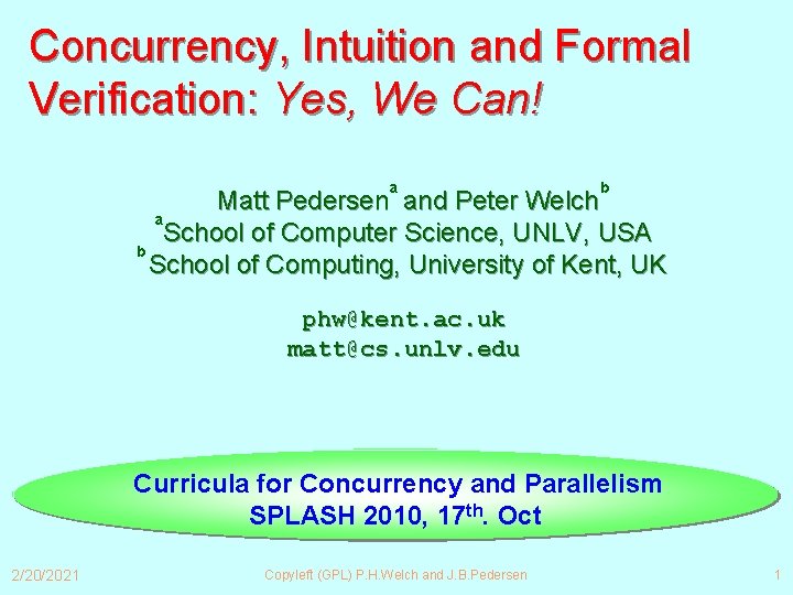 Concurrency, Intuition and Formal Verification: Yes, We Can! a b Matt Pedersen and Peter