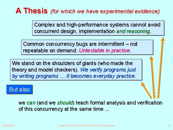 A Thesis (for which we have experimental evidence) Complex and high-performance systems cannot avoid