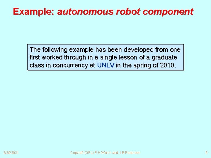 Example: autonomous robot component The following example has been developed from one first worked