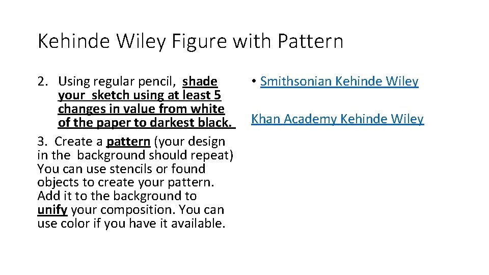 Kehinde Wiley Figure with Pattern 2. Using regular pencil, shade your sketch using at