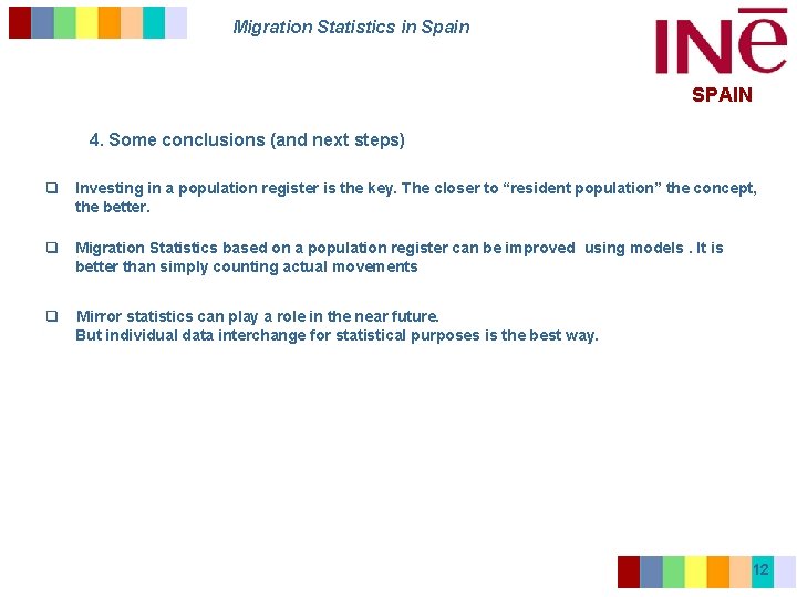 Migration Statistics in Spain SPAIN 4. Some conclusions (and next steps) q Investing in