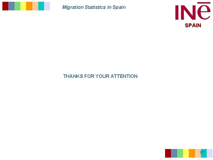 Migration Statistics in Spain SPAIN THANKS FOR YOUR ATTENTION 17 