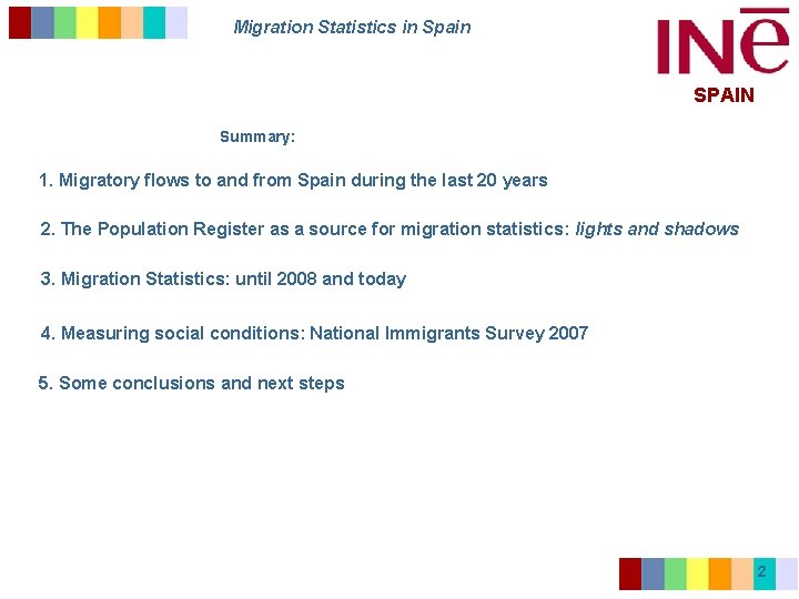 Migration Statistics in Spain SPAIN Summary: 1. Migratory flows to and from Spain during