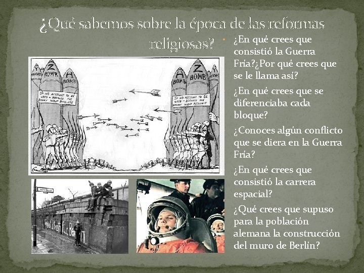 ¿Qué sabemos sobre la época de las reformas religiosas? • ¿En qué crees que