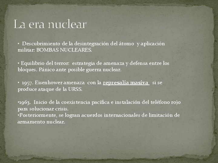 La era nuclear • Descubrimiento de la desintegración del átomo y aplicación militar: BOMBAS