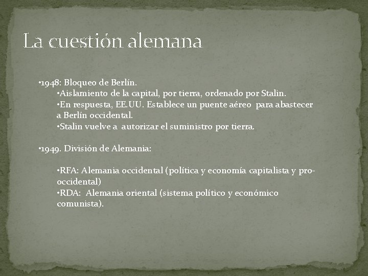 La cuestión alemana • 1948: Bloqueo de Berlín. • Aislamiento de la capital, por