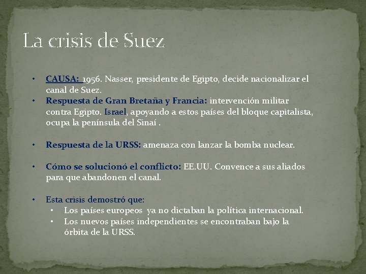 La crisis de Suez • CAUSA: 1956. Nasser, presidente de Egipto, decide nacionalizar el