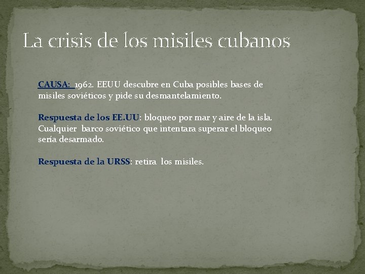 La crisis de los misiles cubanos CAUSA: 1962. EEUU descubre en Cuba posibles bases