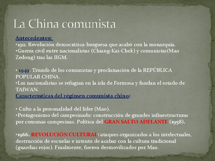 La China comunista Antecedentes: • 1911. Revolución democrática-burguesa que acabó con la monarquía. •