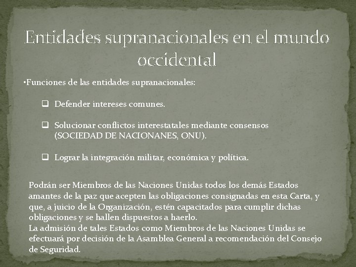 Entidades supranacionales en el mundo occidental • Funciones de las entidades supranacionales: q Defender