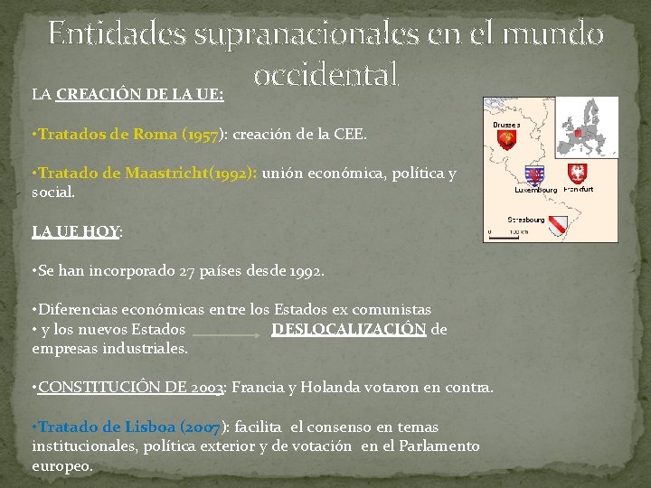 Entidades supranacionales en el mundo occidental LA CREACIÓN DE LA UE: • Tratados de