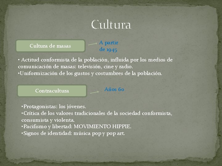 Cultura de masas A partir de 1945 • Actitud conformista de la población, influida