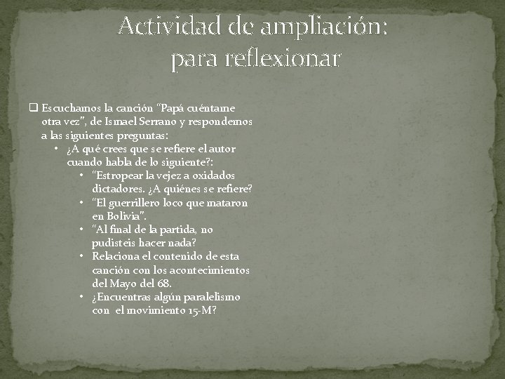 Actividad de ampliación: para reflexionar q Escuchamos la canción “Papá cuéntame otra vez”, de