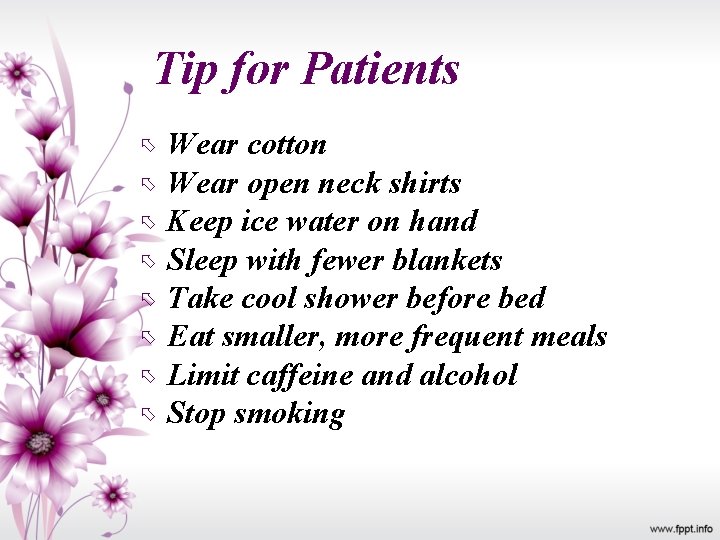 Tip for Patients Wear cotton Wear open neck shirts Keep ice water on hand