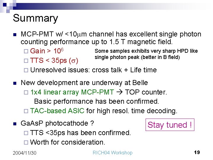 Summary n MCP-PMT w/ <10 mm channel has excellent single photon counting performance up