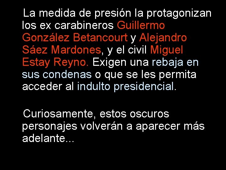 La medida de presión la protagonizan los ex carabineros Guillermo González Betancourt y Alejandro