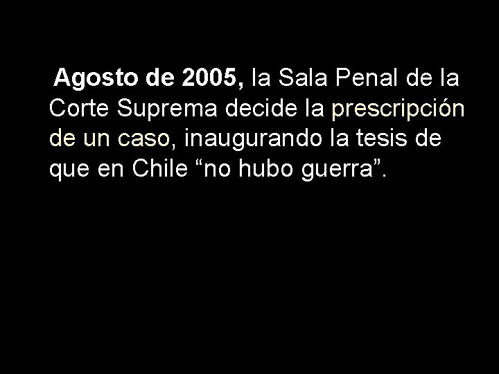 Agosto de 2005, la Sala Penal de la Corte Suprema decide la prescripción de