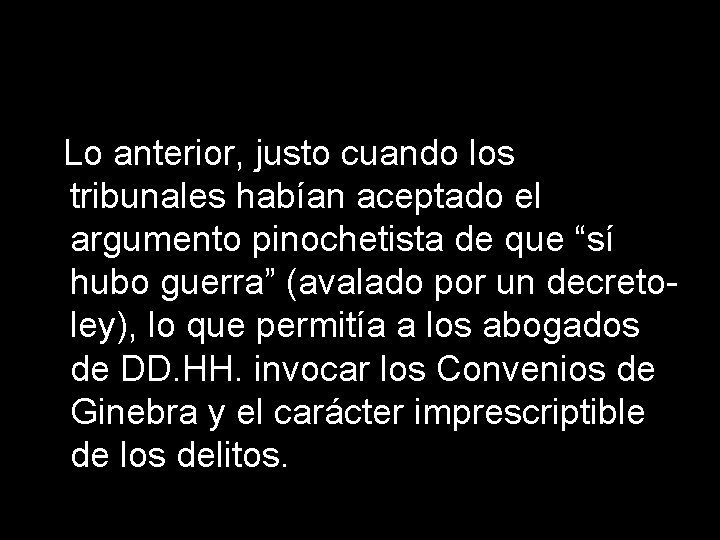 Lo anterior, justo cuando los tribunales habían aceptado el argumento pinochetista de que “sí