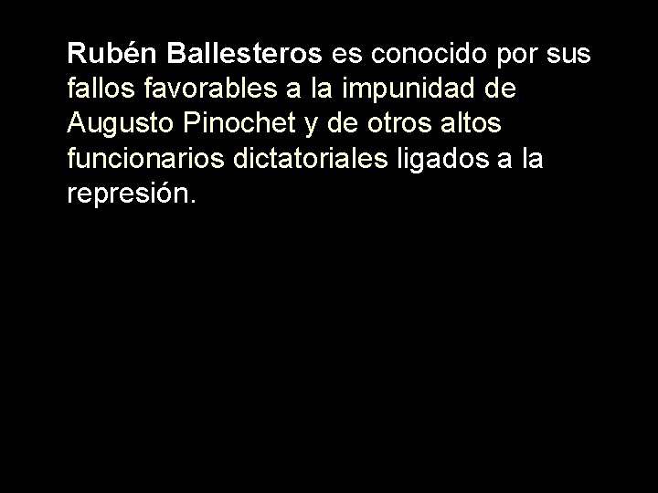 Rubén Ballesteros es conocido por sus fallos favorables a la impunidad de Augusto Pinochet