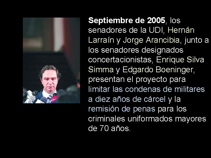 Septiembre de 2005, los senadores de la UDI, Hernán Larraín y Jorge Arancibia, junto