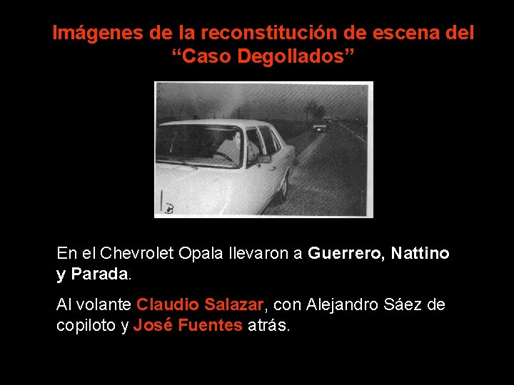 Imágenes de la reconstitución de escena del “Caso Degollados” En el Chevrolet Opala llevaron