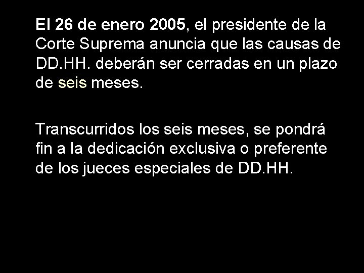 El 26 de enero 2005, el presidente de la Corte Suprema anuncia que las