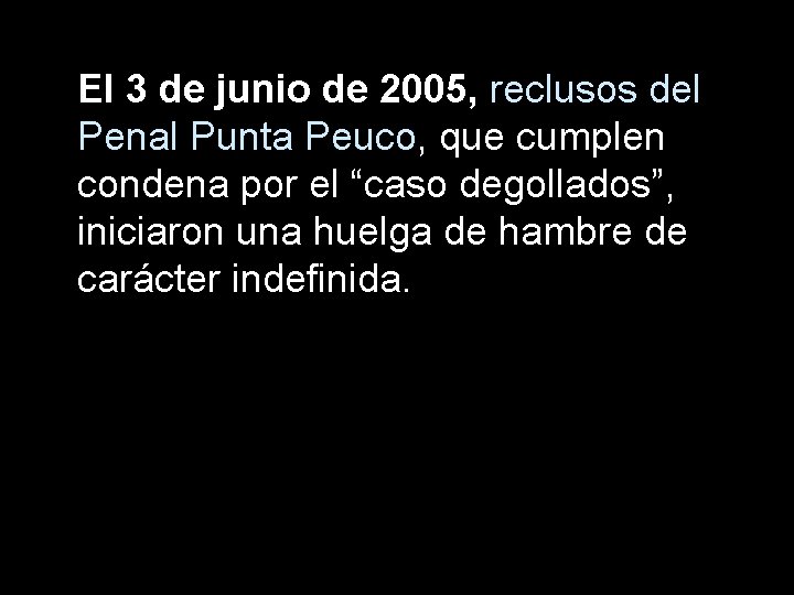 El 3 de junio de 2005, reclusos del Penal Punta Peuco, que cumplen condena