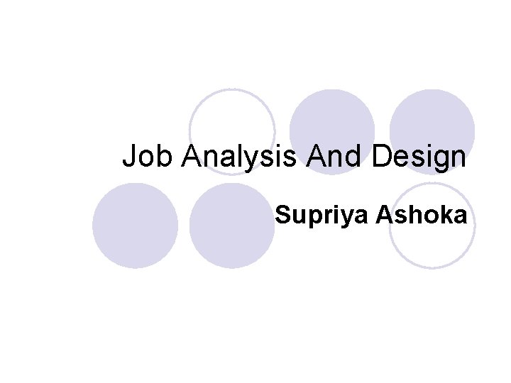 Job Analysis And Design Supriya Ashoka 