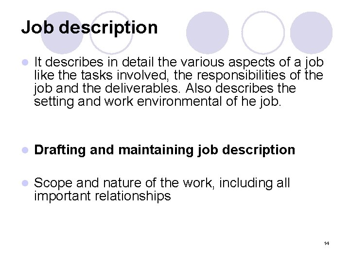 Job description l It describes in detail the various aspects of a job like