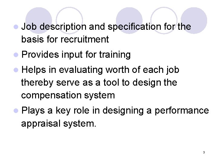 l Job description and specification for the basis for recruitment l Provides input for