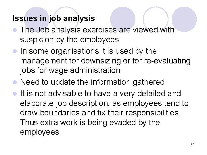 Issues in job analysis l The Job analysis exercises are viewed with suspicion by