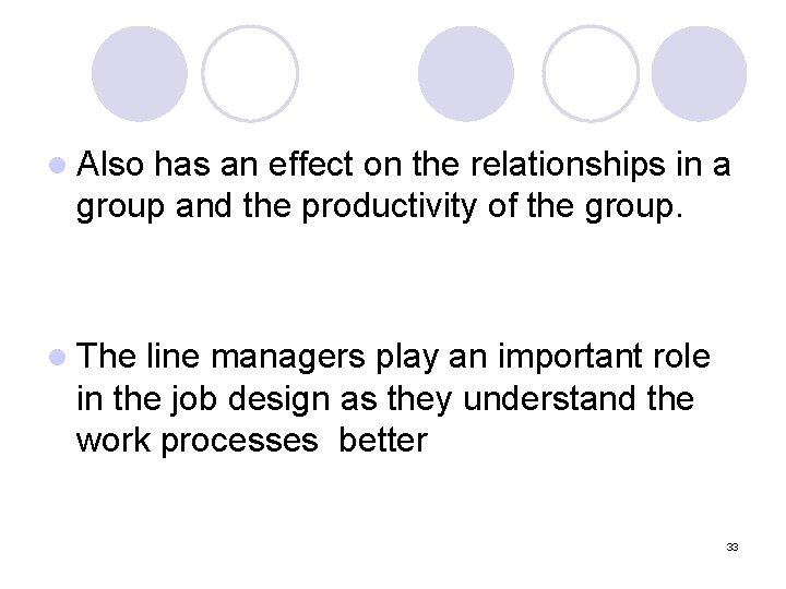 l Also has an effect on the relationships in a group and the productivity