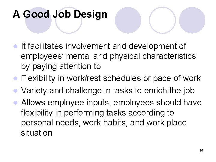 A Good Job Design It facilitates involvement and development of employees’ mental and physical