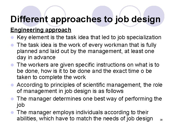 Different approaches to job design Engineering approach l Key element is the task idea