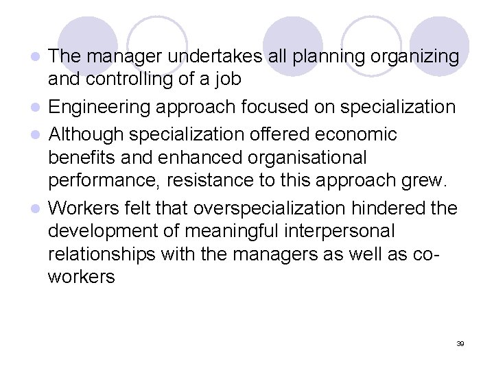 The manager undertakes all planning organizing and controlling of a job l Engineering approach